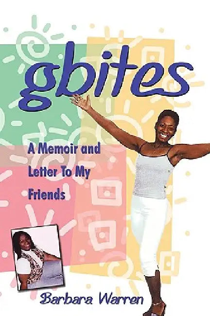 gbites: A Memoir and Letter To My Friends by Barbara Warren