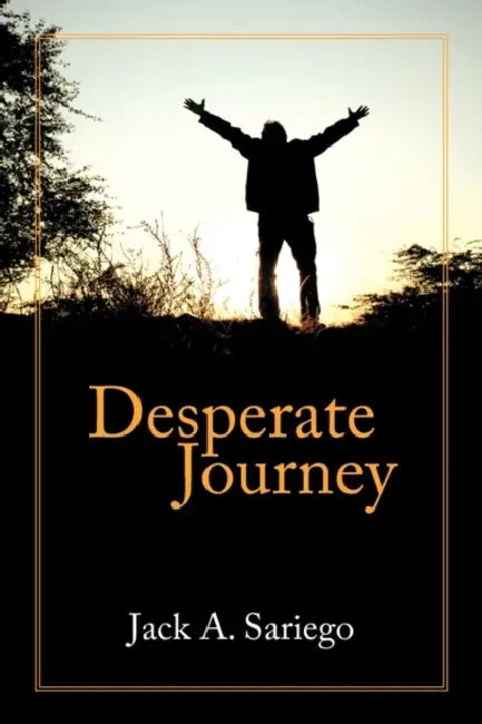 Desperate Journey by Jack A. Sariego