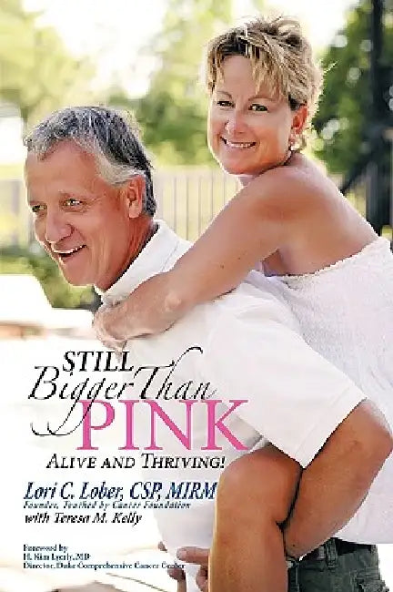 Still Bigger Than Pink: Alive and Thriving! by Csp Mirm Lori Lober