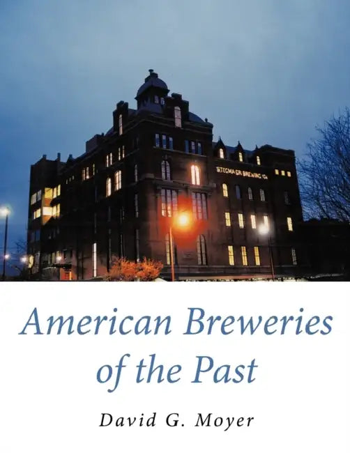 American Breweries of the Past by David G. Moyer