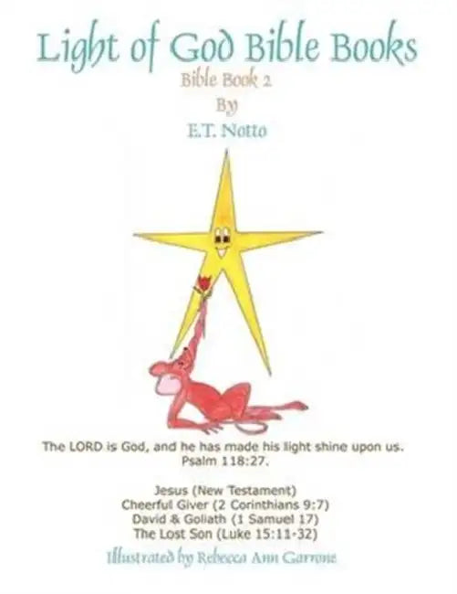 Light of God Bible Books: Jesus, Cheerful Giver, David & Goliath, The Lost Son by E. T. Notto