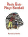 Rosie Bear Plays Baseball by Kennard Lee Hairston
