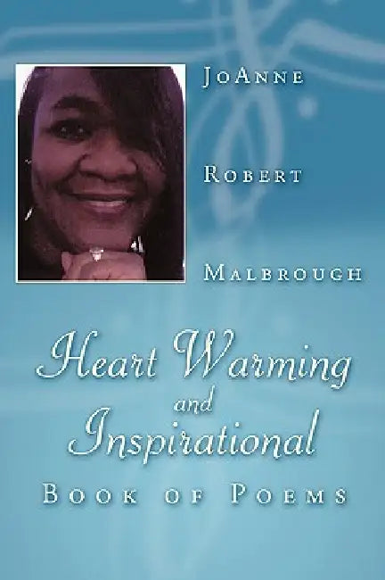 Heart Warming and Inspirational Book of Poems by Joanne Robert Malbrough