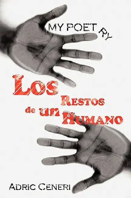 My Poetry: Los Restos de un Humano by Adric Ceneri