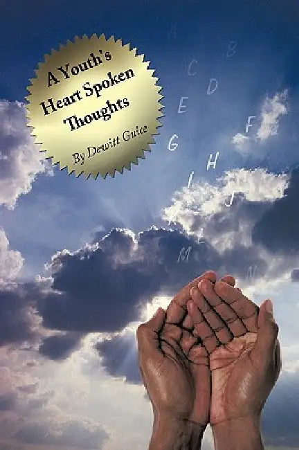 A Youth's Heart Spoken Thoughts by DeWitt Guice