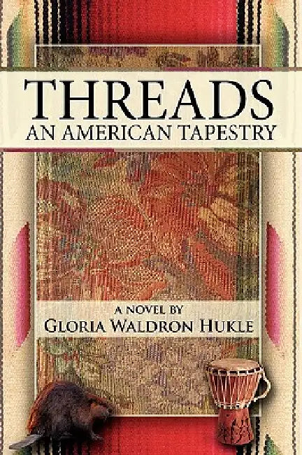Threads: An American Tapestry by Gloria Waldron Hukle