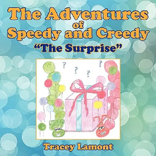 The Adventures of Speedy and Creedy: "The Surprise" by Tracey Lamont