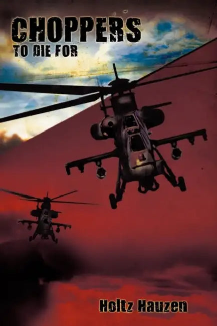 Choppers to Die for by Holtz Hauzen