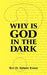 Why Is God in the Dark by D. Aylmer Evans