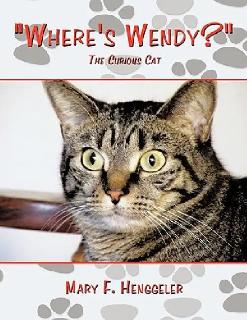 "Where's Wendy?": The Curious Cat by Mary F. Henggeler