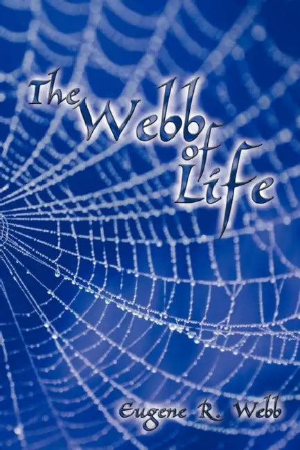 The Webb of Life by Eugene R. Webb