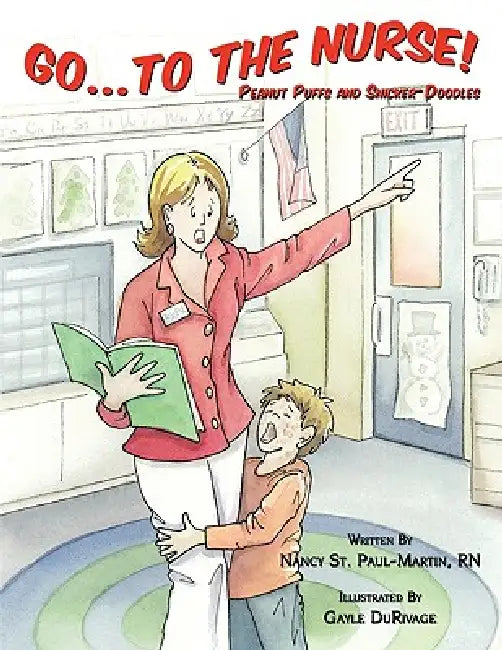Go to the Nurse: Peanut Puffs and Snicker-Doodles by Nancy St Paul-Martin