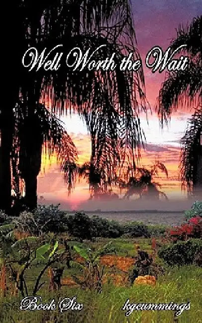 Well Worth the Wait: Book Six by K. G. Cummings