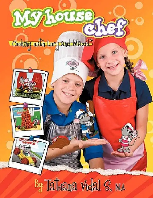 My House Chef: Cooking with Lory and Mazel by Ma Tatiana Vidal S.