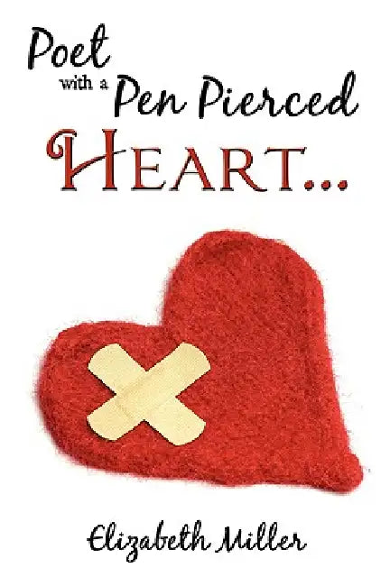 Poet with a Pen Pierced Heart... by Elizabeth Miller
