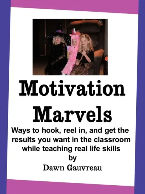 Motivation Marvels by Dawn Gauvreau