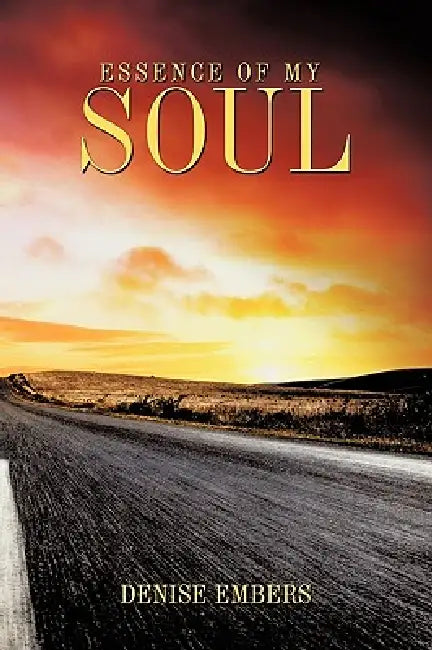 Essence of My Soul by Denise Embers