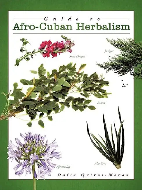 Guide to Afro-Cuban Herbalism by Dalia Quiros-Moran