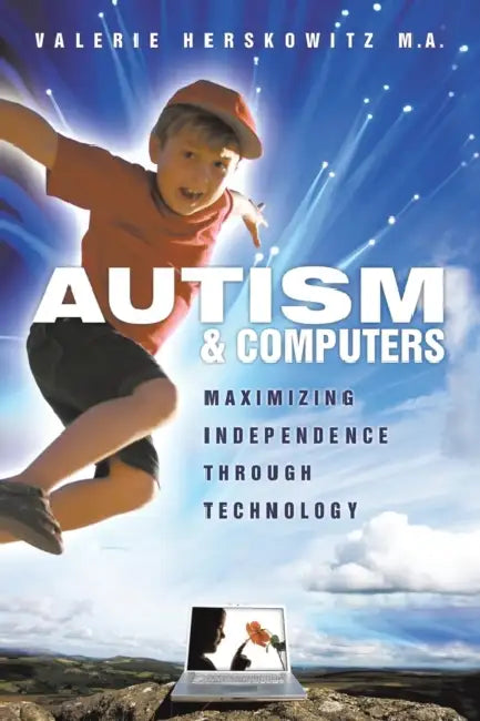 Autism and Computers: Maximizing Independence Through Technology by Valerie Herskowitz M. a.
