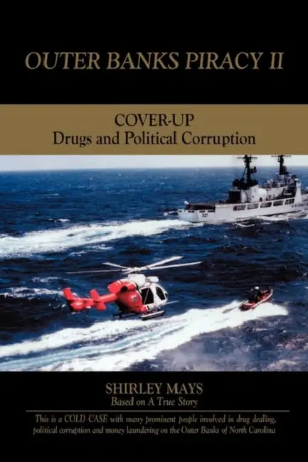 Outer Banks Piracy II: Drugs and Political Corruption by Shirley Mays
