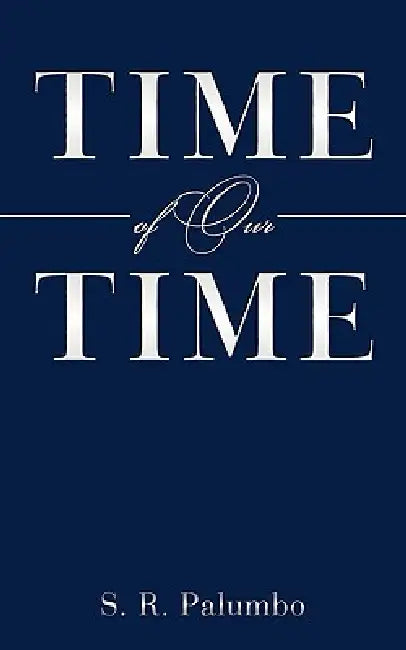 Time of Our Time by S. R. Palumbo
