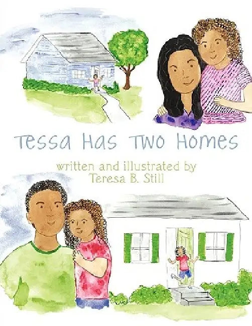 Tessa Has Two Homes by Teresa B. Still