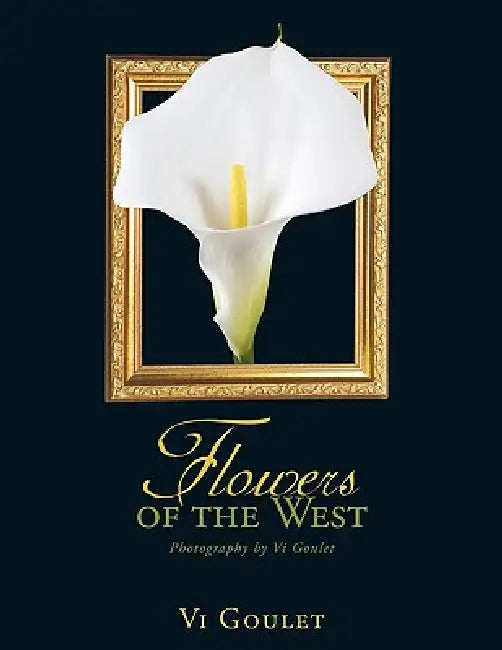 Flowers of the West by VI Goulet