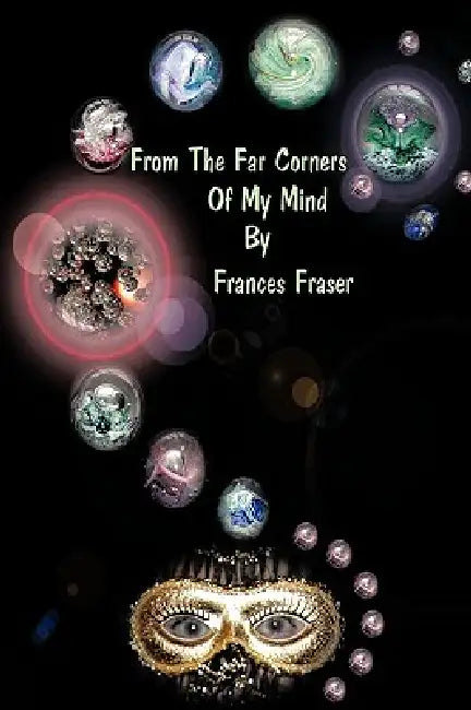From the Far Corners of My Mind by Frances Fraser