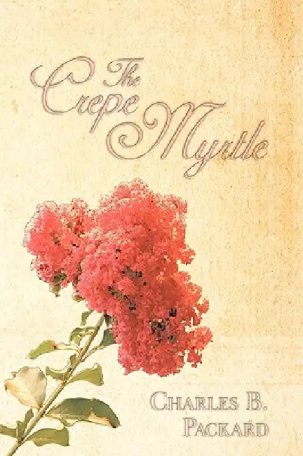 The Crepe Myrtle by Charles B. Packard