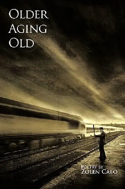 Older, Aging & Old by Zolen Caló