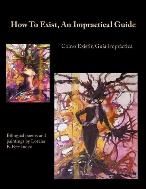How To Exist, An Impractical Guide: Como Existir, Guía Impráctica by Lorena B. Fernandez