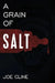 A Grain of Salt by Joe Cline