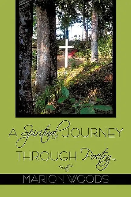 A Spiritual Journey Through Poetry With Marion Woods by Marion Woods