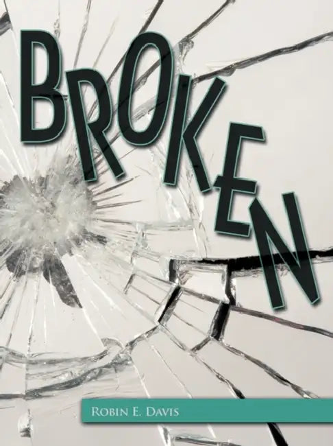 Broken by Robin E. Davis
