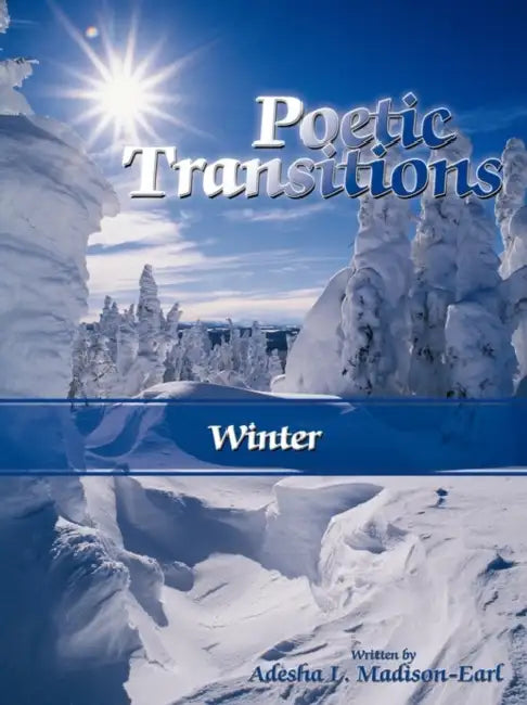 Poetic Transitions: Winter by Adesha L. Madison-Earl