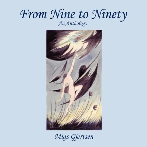 From Nine to Ninety: An Anthology by Migs Gjertsen