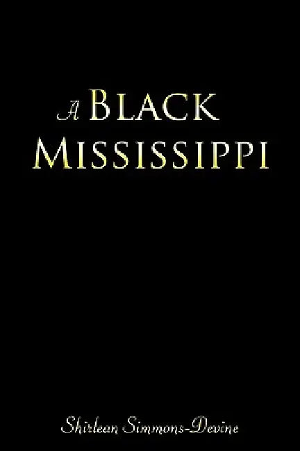 A Black Mississippi by Shirlean Simmons-Devine