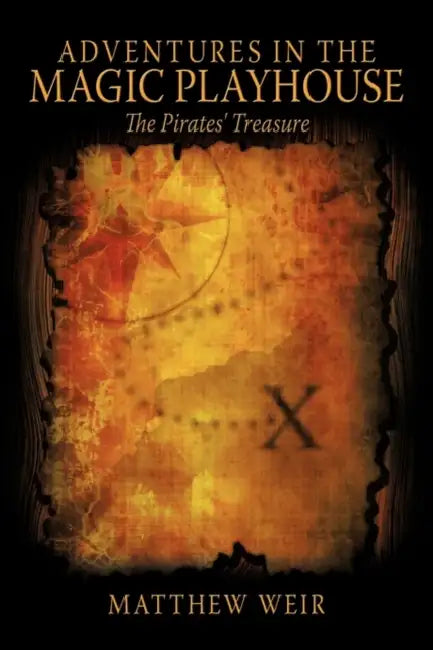 Adventures in the Magic Playhouse: The Pirates' Treasure by Matthew Weir