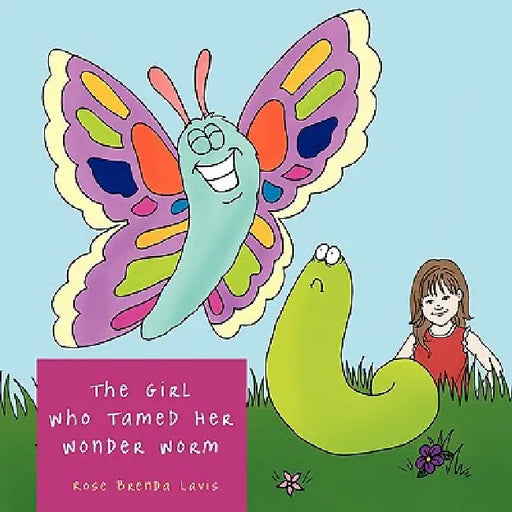 The Girl Who Tamed Her Wonder Worm by Rose Brenda Lavis