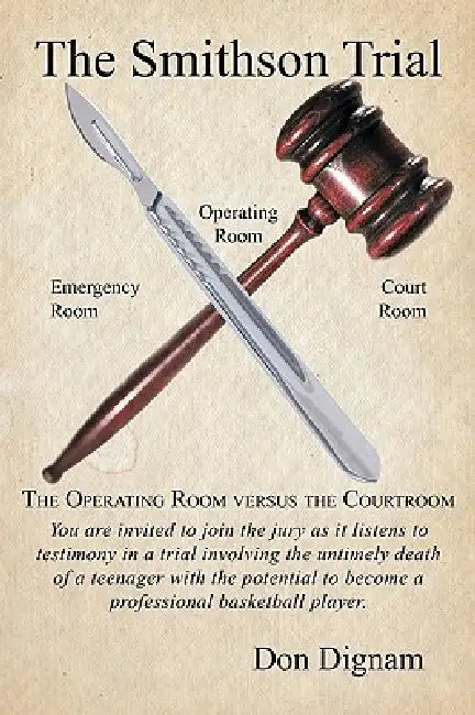 The Smithson Trial: The Operating Room Versus the Courtroom by Don Dignam