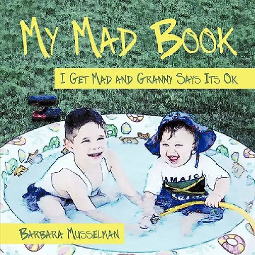 My Mad Book: I Get Mad and Granny Says It's Ok by Barbara Musselman