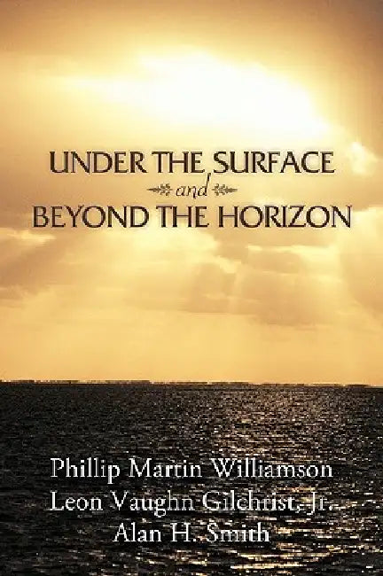 Under the Surface and Beyond the Horizon by Phillip Martin Williamson, Jr. Gilchrist Leon Vaughn, Alan H. Smith