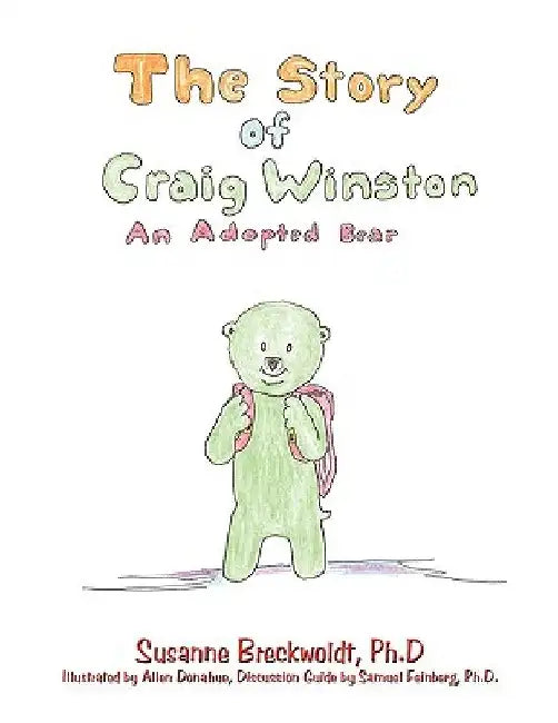 The Story of Craig Winston: An Adopted Bear by Ph. D. Susanne Breckwoldt