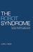 The Robot Syndrome: how to overcome it and provide uniquely human customer service by John J. Miksa
