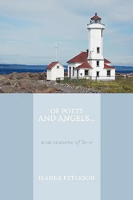 Of Poets and Angels...: And Seasons of Love by Jeanne Peterson
