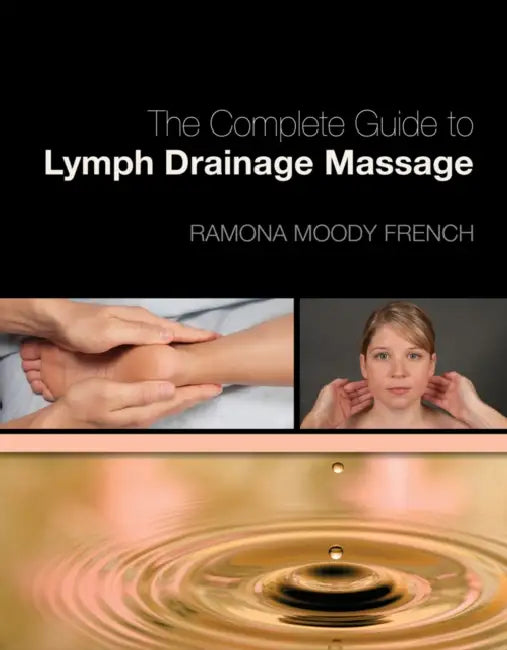 Complete Guide to Lymph Drainage Massage by Ramona French