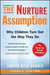 The Nurture Assumption: Why Children Turn Out the Way They Do, Revised and Updated by Judith Rich Harris