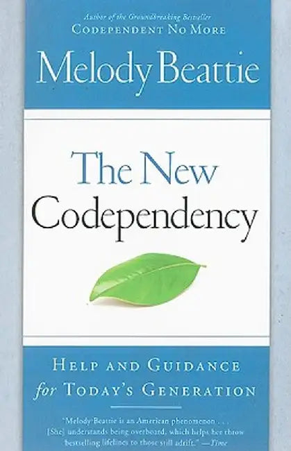 The New Codependency: Help and Guidance for Today's Generation by Melody Beattie