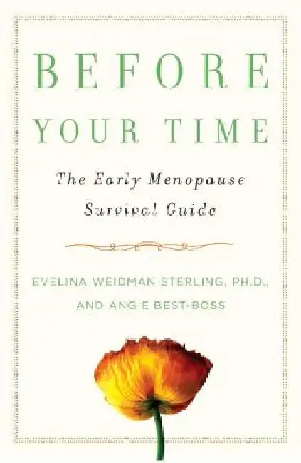 Before Your Time: The Early Menopause Survival Guide by Evelina Weidman Sterling