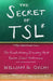 The Secret of Tsl: The Revolutionary Discovery That Raises School Performance by William G. Ouchi